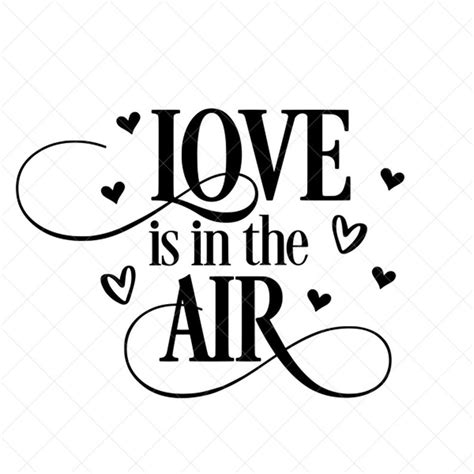 Love Is In The Air Svg Love Vector File Png Eps Dxf Etsy