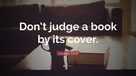 george eliot quote “don t judge a book by its cover ”