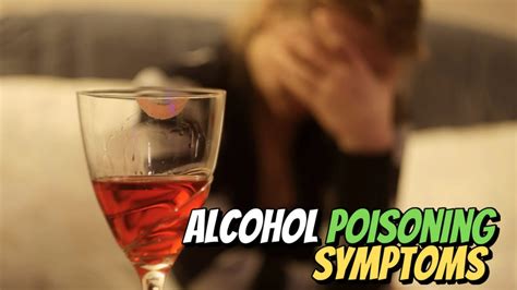 alcohol poisoning symptoms signs cures effects and what to do youtube