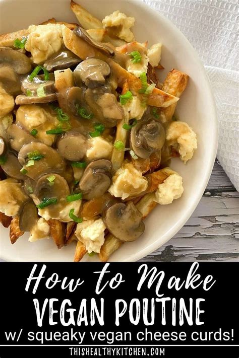 Learn How To Make The Ultimate Vegan Poutine With Crispy Fries Rich