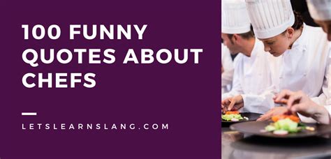 100 Funny Quotes About Chefs Cooking Up Laughs Lets Learn Slang