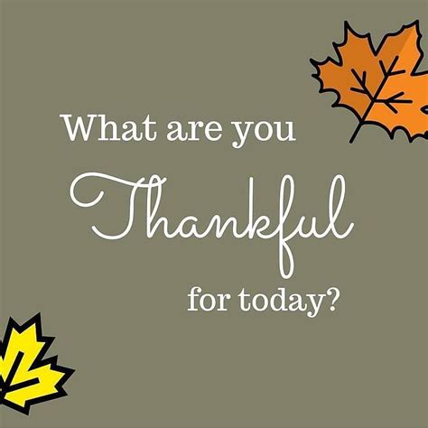 What Are You Most Thankful For Today Is It Something Small Big