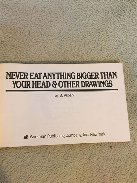 Never Eat Anything Bigger Than Your Head And Other Drawings 1976 By B