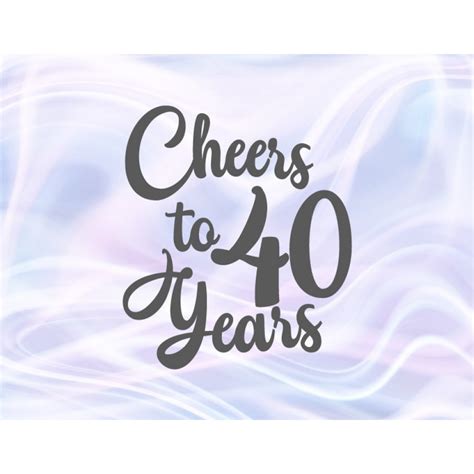 40th Birthday Svg Files For Cricut Sayings Cheers To 40 Years Her Him