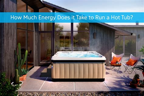 How Much Energy Does It Take To Run A Hot Tub The Spa And Sauna Co Answers