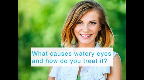 What Causes Watery Eyes And How Do You Treat It YouTube