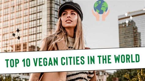 Most Vegan Friendly Cities In The World In 2023 Veganiac