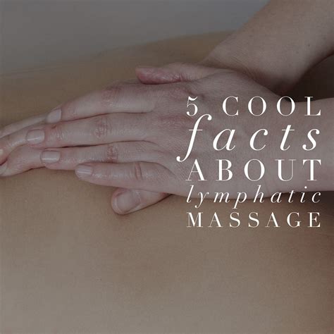 5 Cool Things You May Not Know About Lymphatic Massage