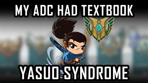 My Adc Had Yasuo Syndrome Bad Youtube