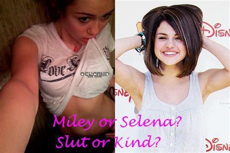 The Slut Or The Kind One Who You Choose Miley Cyrus Vs Selena