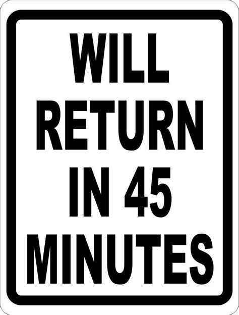 Will Return In 45 Minutes Sign