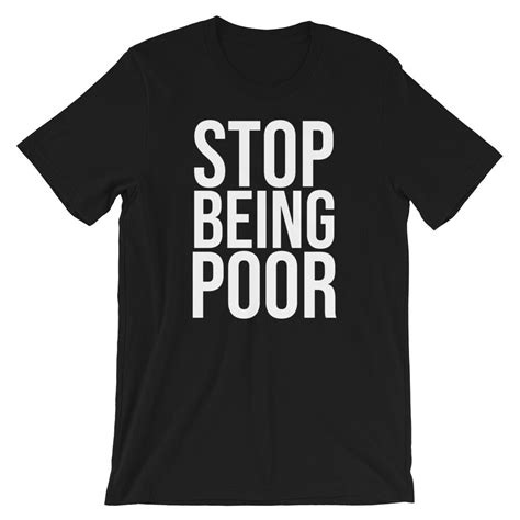 Stop Being Poor T Shirt Unisex Fit Meme Hilton T Shirt Funny Etsy