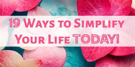 19 Ways To Simplify Your Life Today The Mostly Simple Life