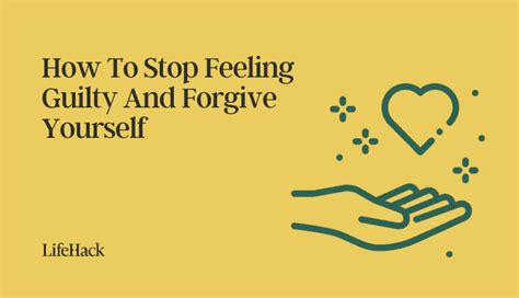 How To Stop Feeling Guilty And Forgive Yourself Lifehack