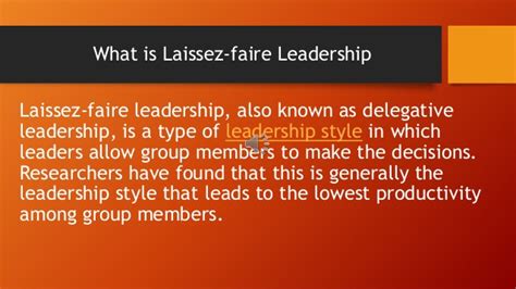 Good leaders should express sincere care and concern for the members of their group both verbally and nonverbally. Laissez faire leadership