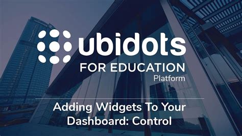 Adding Widgets To Your Dashboard Control Ubidots For Education Youtube