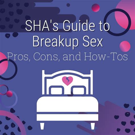 post breakup sex pros cons and how tos — sexual health alliance