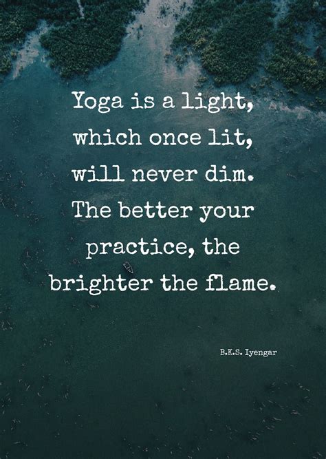 Yoga Is A Light Which Once Lit Will Never Dim The Better Your