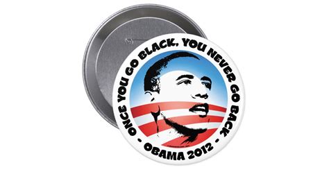 once you go black you never go back button zazzle