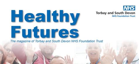 Healthy Futures Magazine Torbay And South Devon Nhs Foundation Trust