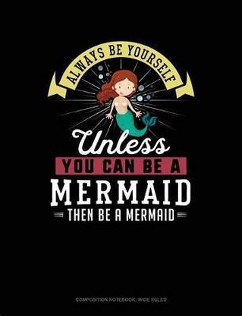 Always Be Yourself Unless You Can Be A Mermaid Then Be A Mermaid Blue