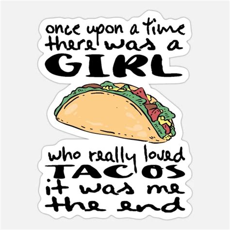 funny taco sayings for girl funny taco lover t sticker spreadshirt in 2021 taco lover