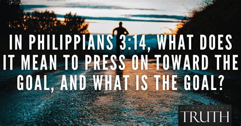 In Philippians 314 What Does It Mean To Press On Toward The Goal And