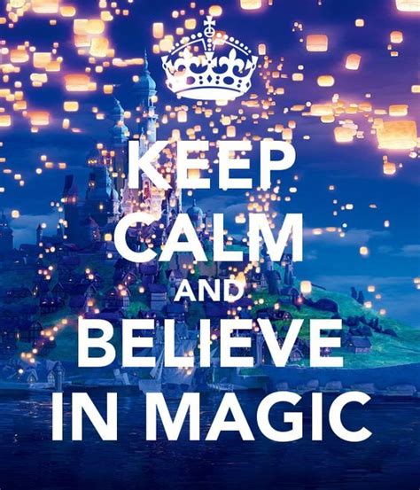 A Poster With The Words Keep Calm And Believe In Magic