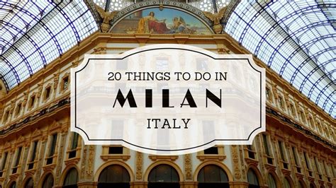 20 Things to do in Milan, Italy Travel Guide