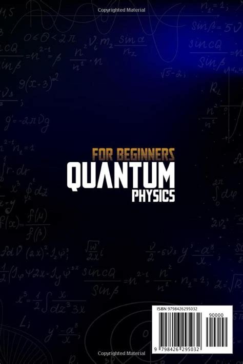 Quantum Physics For Beginners The Step By Step Guide To Understanding