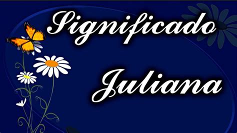 Significado Do Nome Juliana Juliana Significado Youtube