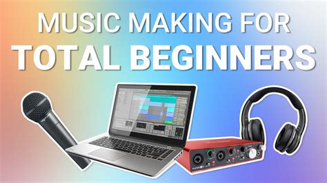 How To Make Music For Absolute Beginners Youtube