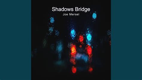 Shadows Bridge Youtube