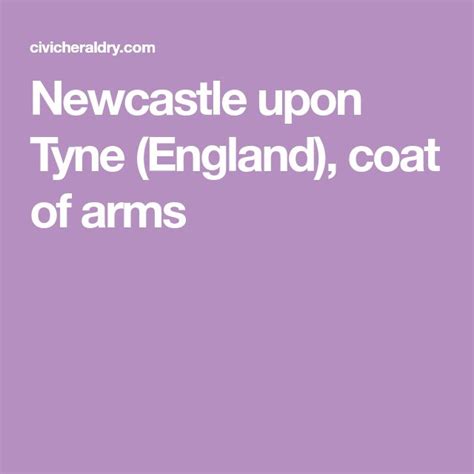 Newcastle Upon Tyne England Coat Of Arms Newcastle Upon Tyne Coat
