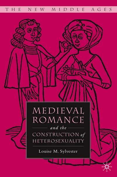 Medieval Romance And The Construction Of Heterosexuality Medieval