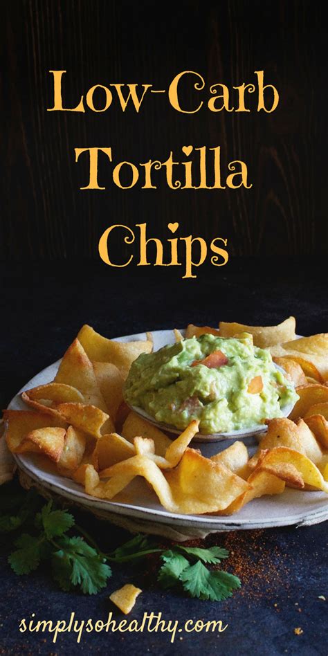 The Best Low Carb Tortilla Chips Recipe Simply So Healthy