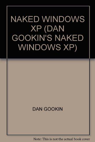 Free Download Naked Windows Xp Dan Gookin S Naked Windows Xp By Dan Gookin Miloslav Alargfrf