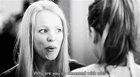 Mean Girls 2004 Quote About Obsessed Love S Black And White