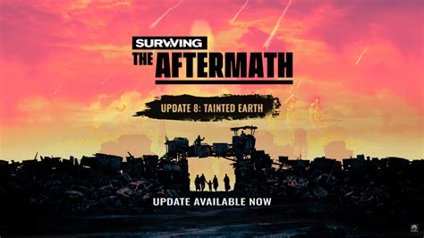 Surviving The Aftermath Update 8 Tainted Earth High