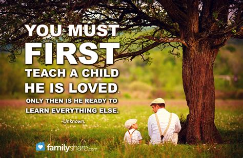 You Must First Teach A Child He Is Loved Only Then Is Her Ready To