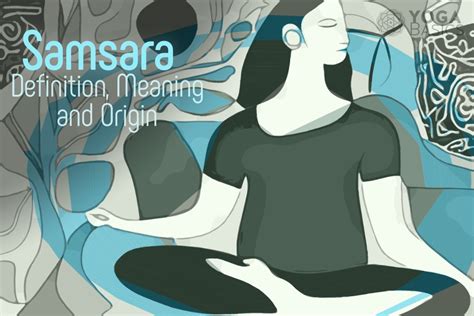Samsara Definition Meaning And Origin • Yoga Basics