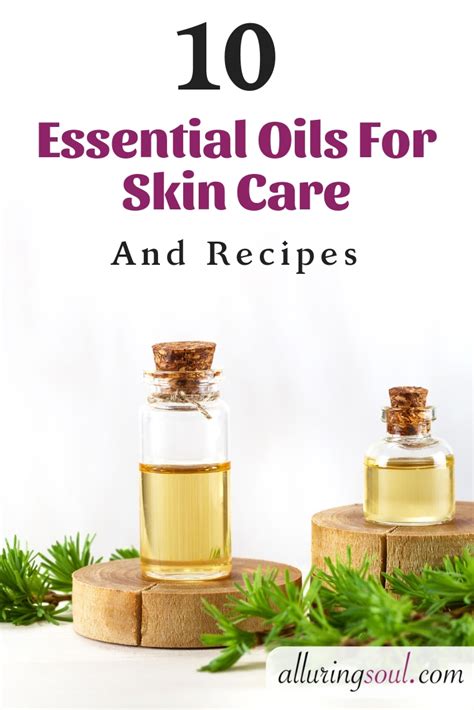 Best Essential Oils For Skin Care And Recipes Alluring Soul Face