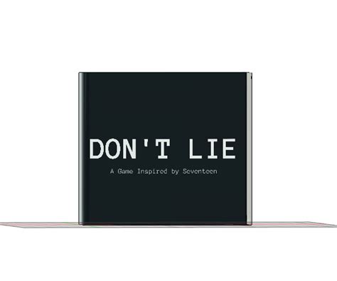 Dont Lie 10 Steps Instructables