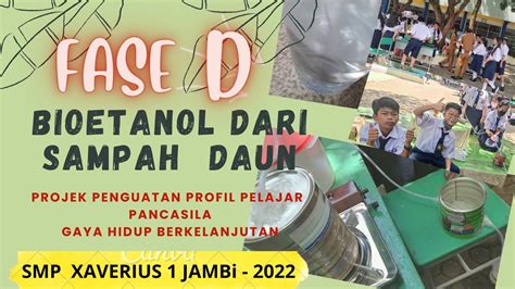 Bioetanol Dari Sampah Daun P Fase D Smp Xaverius Jambi