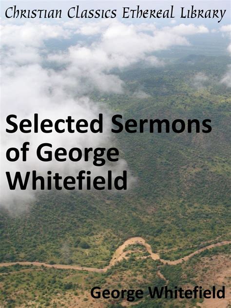 Selected Sermons Of George Whitefield Enhanced Version Kindle