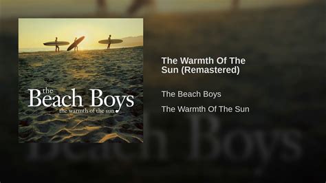 The Warmth Of The Sun Remastered Youtube The Beach Boys Songs