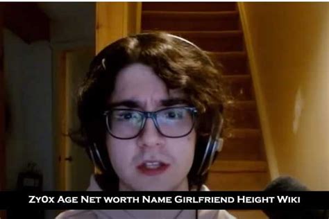Zy0x Age 2023 Net Worth Name Girlfriend Height Wiki Bio