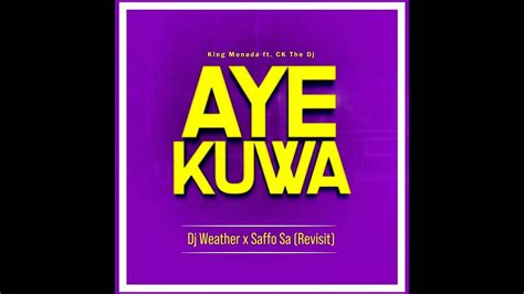 King Monadaaye Kuwa Feat Ck The Dj Dj Weather X Saffo Sa Revisit Youtube