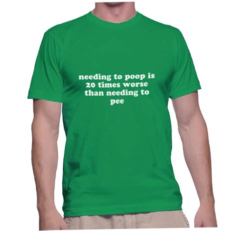 Needing To Poop Is 20 Times Worse Than Needing To Pee Instant Shirt