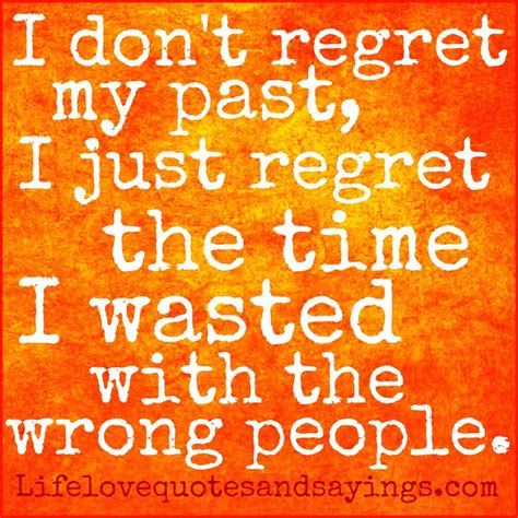 Quotes About Regretting Your Past Quotesgram